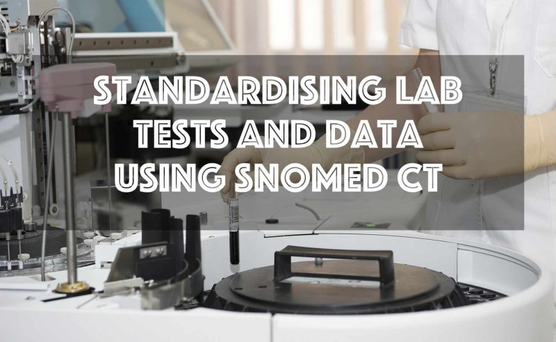 Standardising Lab Tests and Data using SNOMED CT